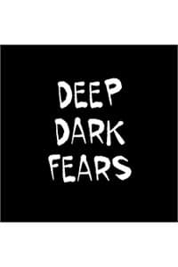 Deep Dark Fears